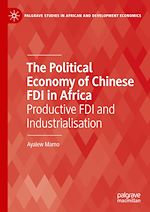 Télécharger le livre :  The Political Economy of Chinese FDI in Africa