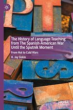 Télécharger le livre :  The History of Language Teaching from The Spanish-American War Until the Sputnik Moment