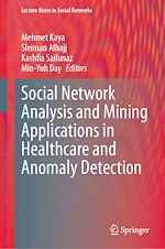 Télécharger le livre :  Social Network Analysis and Mining Applications in Healthcare and Anomaly Detection