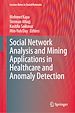 Télécharger le livre :  Social Network Analysis and Mining Applications in Healthcare and Anomaly Detection