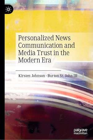 Téléchargez le livre :  Personalized News Communication and Media Trust in the Modern Era