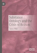 Télécharger le livre :  Substance Ontology and the Crisis of Reason