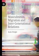 Télécharger le livre :  Masculinities, Migration and Inter-Generational Relations