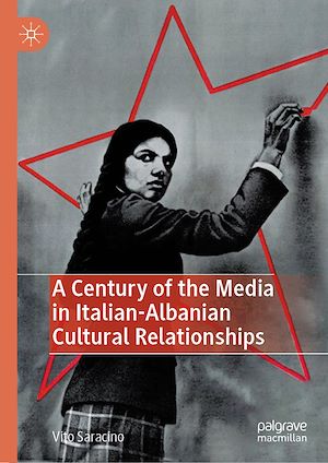 Téléchargez le livre :  A Century of the Media in Italian-Albanian Cultural Relationships