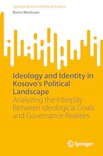 Télécharger le livre :  Ideology and Identity in Kosovo's Political Landscape