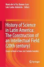 Télécharger le livre :  History of Science in Latin America: The Construction of an Intellectual Field (20th century)