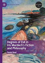 Télécharger le livre :  Degrees of Evil in Iris Murdoch's Fiction and Philosophy