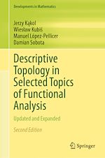 Télécharger le livre :  Descriptive Topology in Selected Topics of Functional Analysis