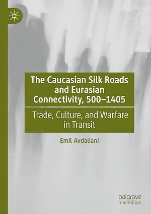 Téléchargez le livre :  The Caucasian Silk Roads and Eurasian Connectivity, 500-1405