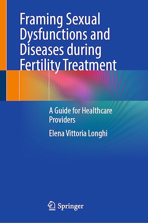 Téléchargez le livre :  Framing Sexual Dysfunctions and Diseases during Fertility Treatment