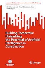 Télécharger le livre :  Building Tomorrow: Unleashing the Potential of Artificial Intelligence in Construction