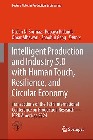 Téléchargez le livre :  Intelligent Production and Industry 5.0 with Human Touch, Resilience, and Circular Economy