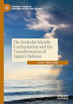 Télécharger le livre :  The Senkaku Islands Confrontation and the Transformation of Japan's Defense