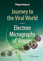 Télécharger le livre :  Journey to the Viral World: Electron Micrographs of Viruses