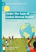 Télécharger le livre :  Under the Gaze of Global Mental Health