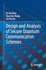 Télécharger le livre :  Design and Analysis of Secure Quantum Communication Schemes