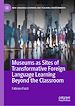 Télécharger le livre :  Museums as Sites of Transformative Foreign Language Learning Beyond the Classroom