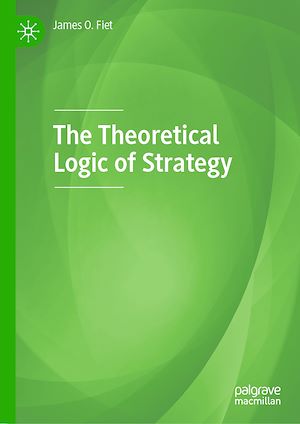Téléchargez le livre :  The Theoretical Logic of Strategy