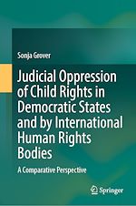 Télécharger le livre :  Judicial Oppression of Child Rights in Democratic States and by International Human Rights Bodies