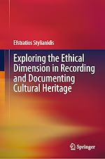 Télécharger le livre :  Exploring the Ethical Dimension in Recording and Documenting Cultural Heritage