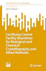 Télécharger le livre :  Certifying Central Facility Beamlines for Biological and Chemical Crystallography and Allied Methods