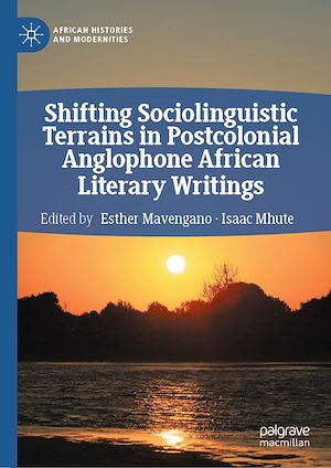 Téléchargez le livre :  Shifting Sociolinguistic Terrains in Postcolonial Anglophone African Literary Writings