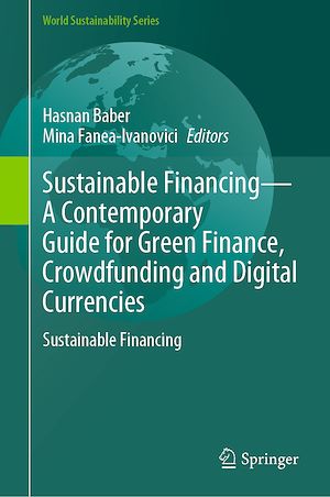 Téléchargez le livre :  Sustainable Financing—A Contemporary Guide for Green Finance, Crowdfunding and Digital Currencies