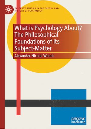 Download the eBook: What is Psychology About? The Philosophical Foundations of its Subject-Matter