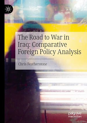 Téléchargez le livre :  The Road to War in Iraq: Comparative Foreign Policy Analysis