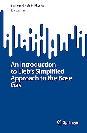 Téléchargez le livre :  An Introduction to Lieb's Simplified Approach to the Bose Gas