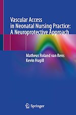 Télécharger le livre :  Vascular Access in Neonatal Nursing Practice: A Neuroprotective Approach