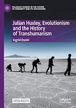Download this eBook Julian Huxley, Evolutionism and the History of Transhumanism