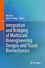 Télécharger le livre :  Integration and Bridging of Multiscale Bioengineering Designs and Tissue Biomechanics