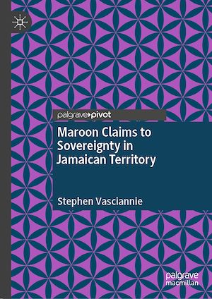 Téléchargez le livre :  Maroon Claims to Sovereignty in Jamaican Territory