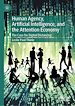 Télécharger le livre :  Human Agency, Artificial Intelligence, and the Attention Economy