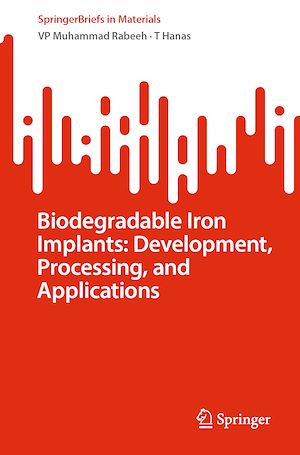 Téléchargez le livre :  Biodegradable Iron Implants: Development, Processing, and Applications