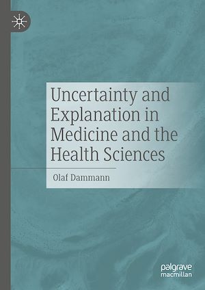 Téléchargez le livre :  Uncertainty and Explanation in Medicine and the Health Sciences
