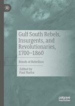 Télécharger le livre :  Gulf South Rebels, Insurgents, and Revolutionaries, 1700-1860