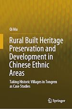 Télécharger le livre :  Rural Built Heritage Preservation and Development in Chinese Ethnic Areas