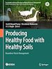 Télécharger le livre :  Producing Healthy Food with Healthy Soils