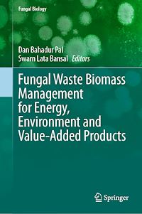 Téléchargez le livre :  Fungal Waste Biomass Management for Energy, Environment and Value-Added Products