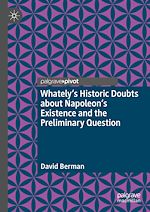 Télécharger le livre :  Whately's Historic Doubts about Napoleon's Existence and the Preliminary Question
