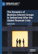 Télécharger le livre :  The Dynamics of Business Interest Groups in Switzerland After the Global Financial Crisis
