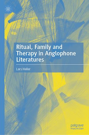Téléchargez le livre :  Ritual, Family and Therapy in Anglophone Literatures