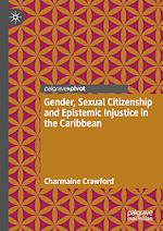Télécharger le livre :  Gender, Sexual Citizenship and Epistemic Injustice in the Caribbean