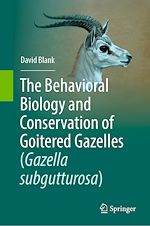 Télécharger le livre :  The Behavioral Biology and Conservation of Goitered Gazelles (Gazella subgutturosa)