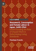 Télécharger le livre :  Housework, Consumption and Female Labour in Japan, 1600—1940
