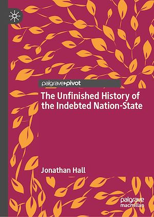 Téléchargez le livre :  The Unfinished History of the Indebted Nation-State