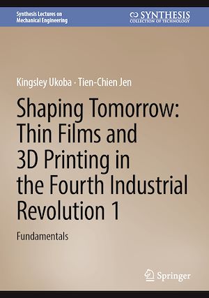 Téléchargez le livre :  Shaping Tomorrow: Thin Films and 3D Printing in the Fourth Industrial Revolution 1
