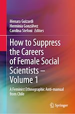 Télécharger le livre :  How to Suppress the Careers of Female Social Scientists – Volume 1